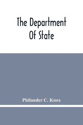 Philander C Knox, Philander C. Knox - Department Of State; Address Of Hon. Philander C. Knox Before The National Civic Federation, New York, N.Y., December 11, 1911, Häftad