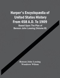 bokomslag Harper's Encyclopaedia Of United States History From 458 A.D. To 1909