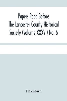 bokomslag Papers Read Before The Lancaster County Historical Society (Volume Xxxvi) No. 6; Fanny Kemble In Lancaster By William Frederic Worner