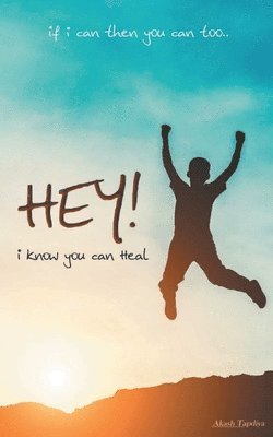 Akash Tapdiya, Tapdiya ,Akash - Hey! I Know You Can Heal, Häftad