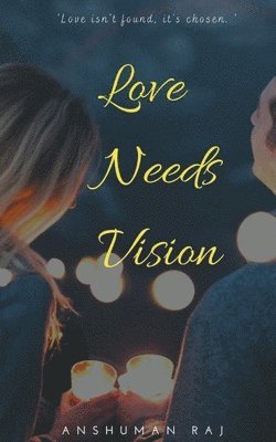 Anshuman Raj, Raj ,Anshuman - Love Needs Vision, Häftad