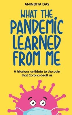 bokomslag What The Pandemic Learned From Me