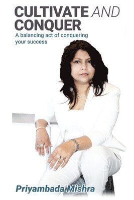 Priyambada Mishra - Cultivate and Conquer, Häftad