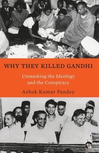 bokomslag Why They Killed Gandhi Unmasking the Ideology and the Conspiracy