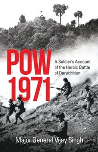 bokomslag POW 1971 a Soldier's Account of the Heroic Battle of Daruchhian
