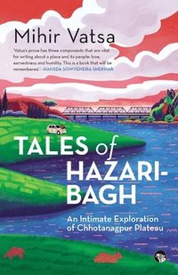 bokomslag Tales of Hazaribagh an Intimate Exploration of Chhotanagpur Plateau