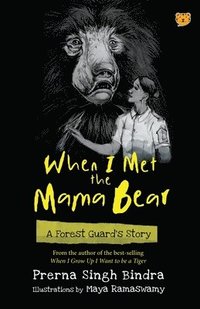 bokomslag When I Met the Mama Bear a Forest Guard's Story