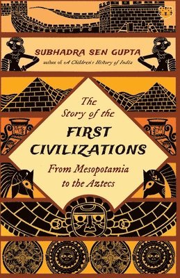 bokomslag Story of the First Civilizations from Mesopotamia to the Aztecs