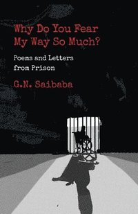 bokomslag Why Do You Fear My Way So Much? Poems and Letters from Prison
