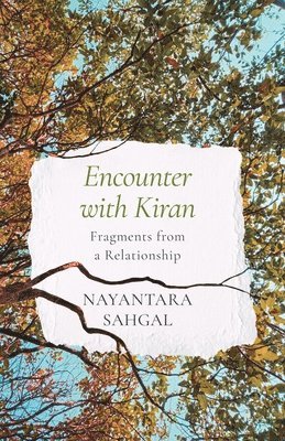 Encounter with Kiran Fragments from a Relationship 1