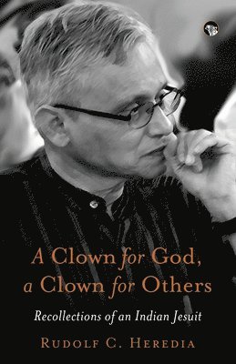 bokomslag Clown for God, a Clown for Others Recollections of an Indian Jesuit