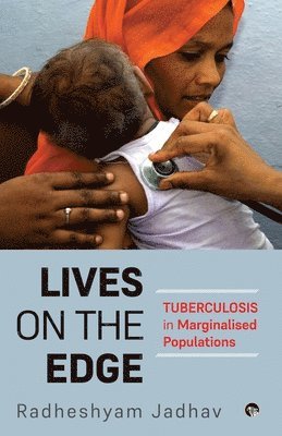 Lives on the Edge Tuberculosis in Marginalised Populations 1