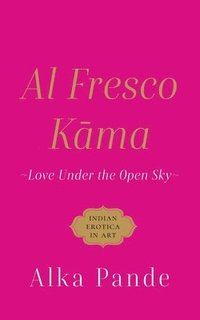bokomslag Al Fresco Kama Love Under the Open Sky