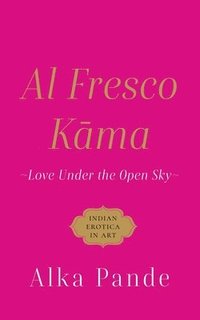 bokomslag Al Fresco Kama Love Under the Open Sky