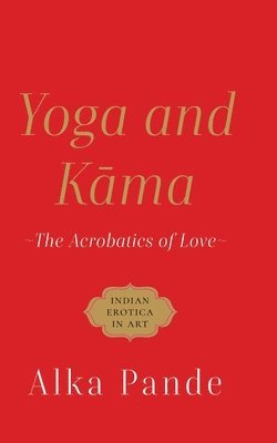 Yoga and Kama the Acrobatics of Love 1