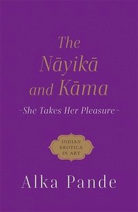 bokomslag The Nayika and Kama