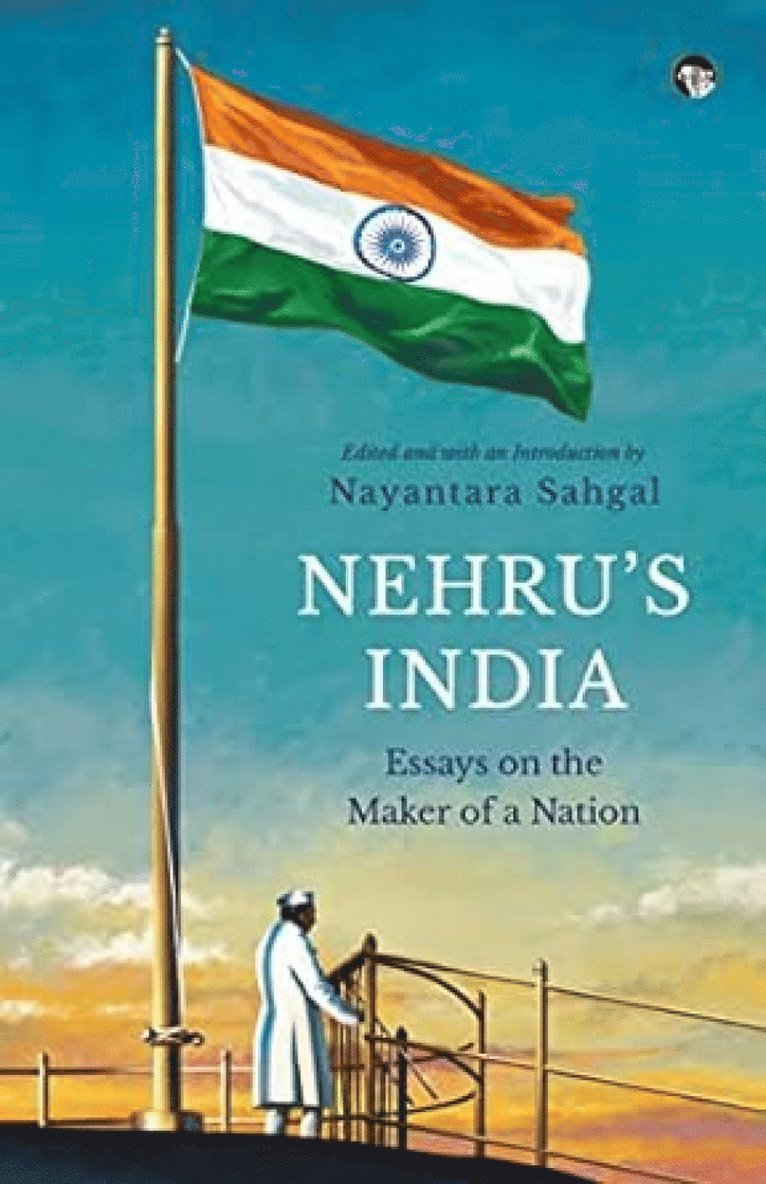 Nayantara Sahgal - Nehru's India Essays on the Maker of a Nation, Häftad