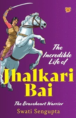 The Incredible Life of Jhalkari Bai the Braveheart Warrior 1