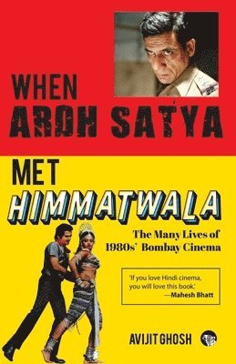 bokomslag WHEN ARDH SATYA MET HIMMATWALA THE MANY LIVES OF 1980s' BOMBAY CINEMA