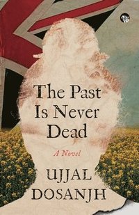 bokomslag The Past Is Never Dead a Novel