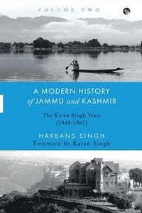 bokomslag A Modern History of Jammu and Kashmir, Volume Two the Karan Singh Years (1949-1967)