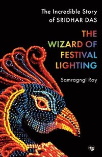 bokomslag The Wizard of Festival Lighting the Incredible Story of Sridhar Das