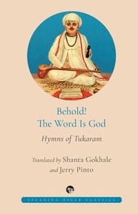 bokomslag Behold! the Word Is God Hymns of Tukaram