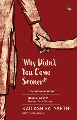 Why Didn't You Come Sooner? Compassion in Action 1