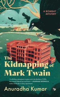 bokomslag The Kidnapping of Mark Twain a Bombay Mystery