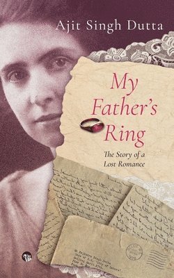 bokomslag My Father's Ring the Story of a Lost Romance