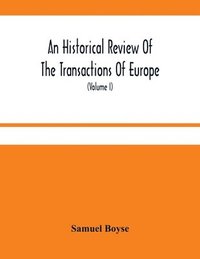 bokomslag An Historical Review Of The Transactions Of Europe