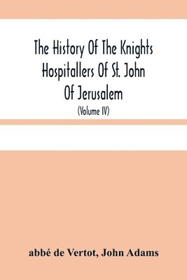 bokomslag History Of The Knights Hospitallers Of St. John Of Jerusalem