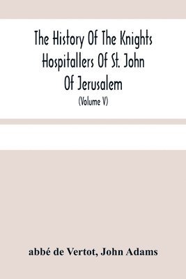 bokomslag History Of The Knights Hospitallers Of St. John Of Jerusalem