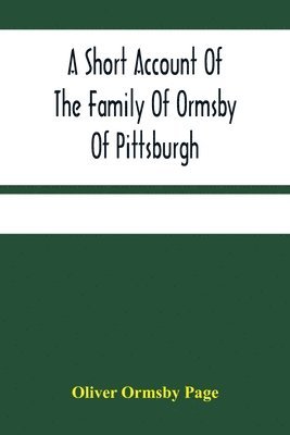 bokomslag Short Account Of The Family Of Ormsby Of Pittsburgh