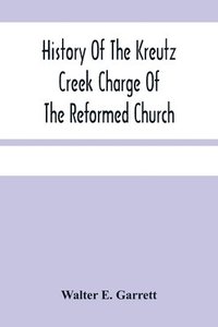 bokomslag History Of The Kreutz Creek Charge Of The Reformed Church