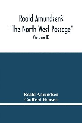 Roald Amundsen - Roald Amundsen'S "The North West Passage", Häftad