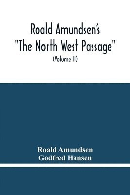 Roald Amundsen'S &quot;The North West Passage&quot; 1