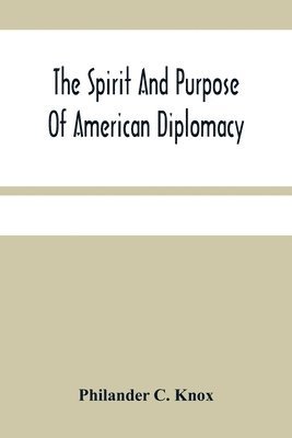 bokomslag The Spirit And Purpose Of American Diplomacy