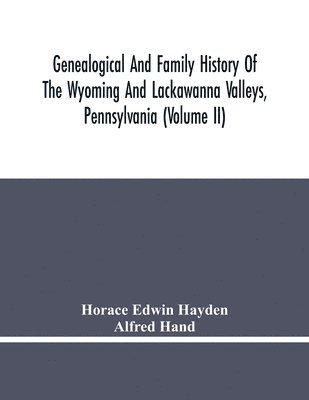 bokomslag Genealogical And Family History Of The Wyoming And Lackawanna Valleys, Pennsylvania (Volume Ii)