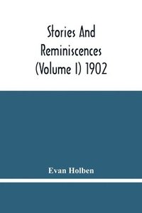 bokomslag Stories And Reminiscences (Volume I) 1902