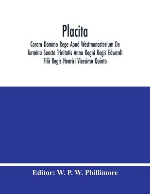 Placita; Coram Domino Rege Apud Westmonasterium De Termino Sancte Trinitatis Anno Regni Regis Edwardi Filii Regis Henrici Vicesimo Quinto 1