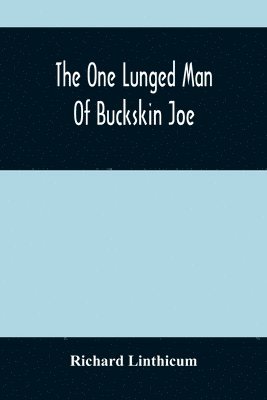 bokomslag The One Lunged Man Of Buckskin Joe