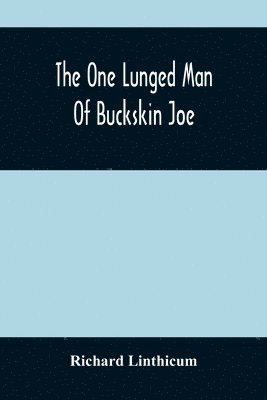 Richard Linthicum - One Lunged Man Of Buckskin Joe, Häftad