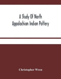 bokomslag A Study Of North Appalachian Indian Pottery