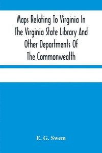 bokomslag Maps Relating To Virginia In The Virginia State Library And Other Departments Of The Commonwealth