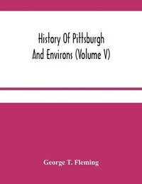 bokomslag History Of Pittsburgh And Environs (Volume V)