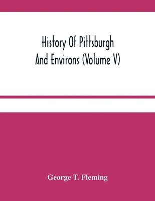 bokomslag History Of Pittsburgh And Environs (Volume V)