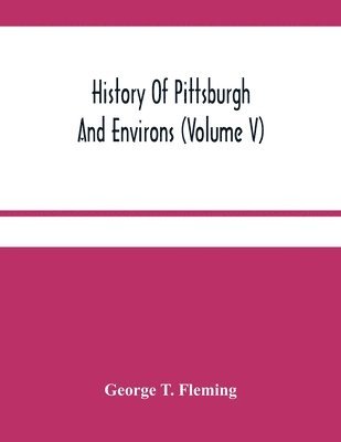 bokomslag History Of Pittsburgh And Environs (Volume V)