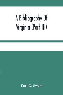 bokomslag A Bibliography Of Virginia (Part Iii) The Act And The Journals Of The General Assembly Of The Colony 1619-1776