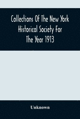 bokomslag Collections Of The New York Historical Society For The Year 1913; Original Book Of New York Deeds, January 1St, 1672/3 To October 19Th, 1675